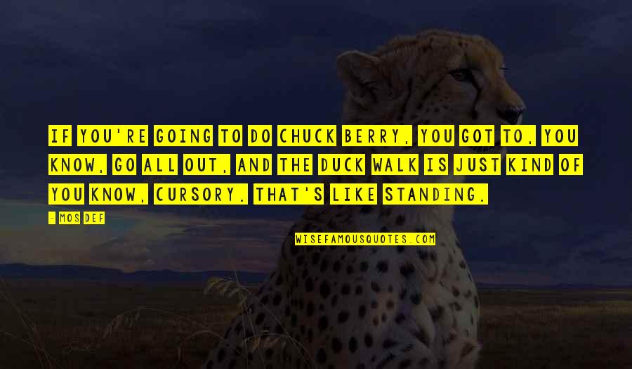 Mos Def Quotes By Mos Def: If you're going to do Chuck Berry, you Mos Def Quotes By Mos Def: If you're going to do Chuck Berry, you