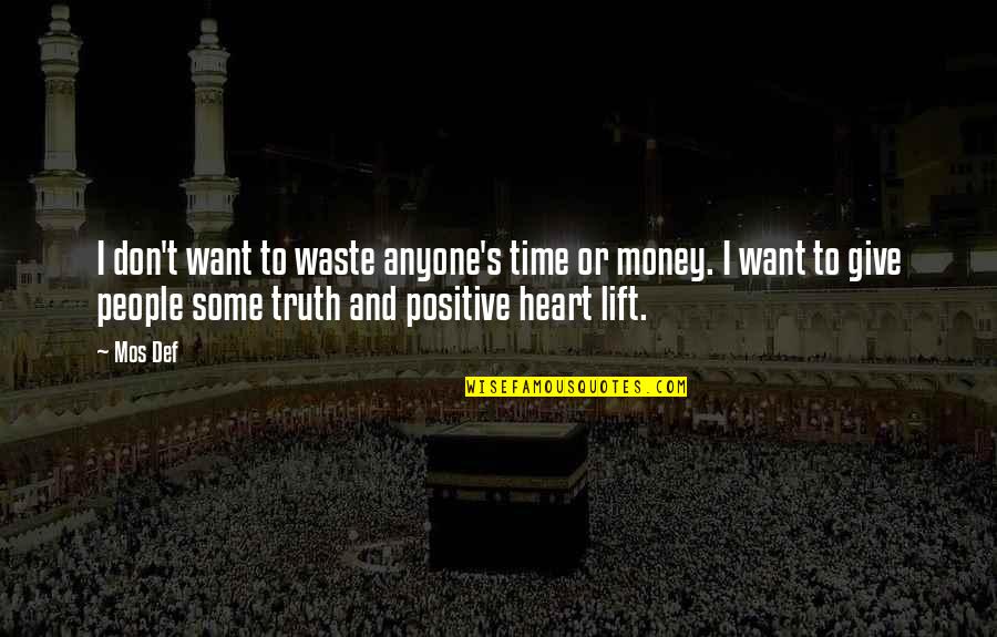 Mos Def Quotes By Mos Def: I don't want to waste anyone's time or Mos Def Quotes By Mos Def: I don't want to waste anyone's time or