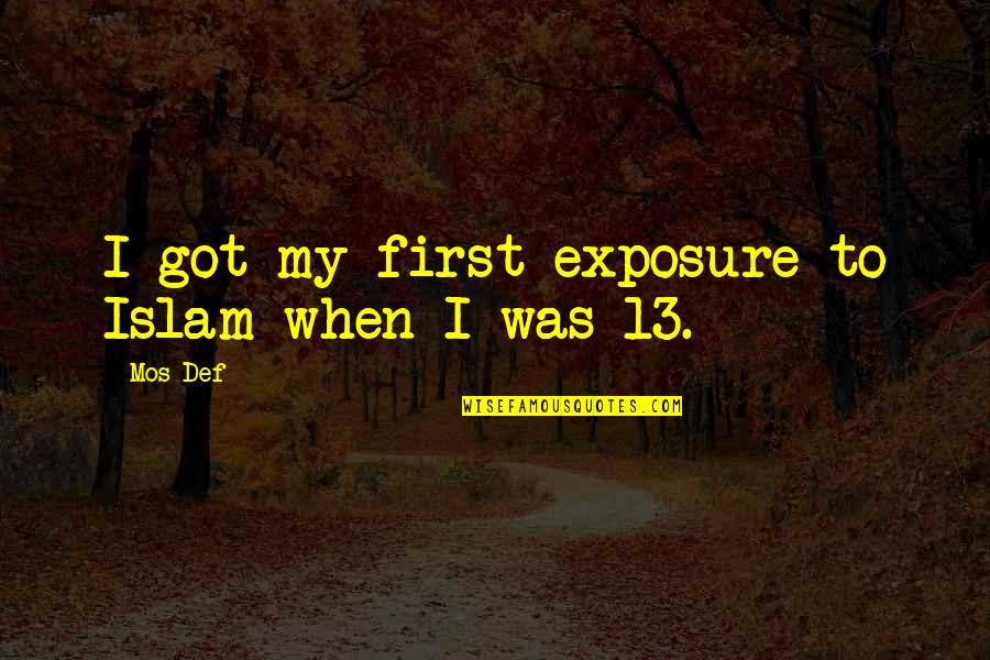 Mos Def Quotes By Mos Def: I got my first exposure to Islam when
