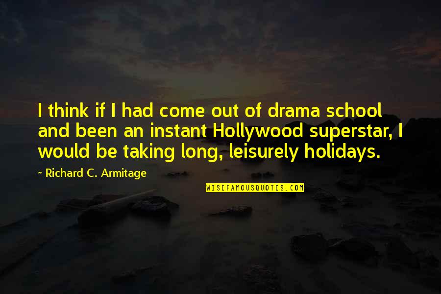 Mos Def Twitter Quotes By Richard C. Armitage: I think if I had come out of