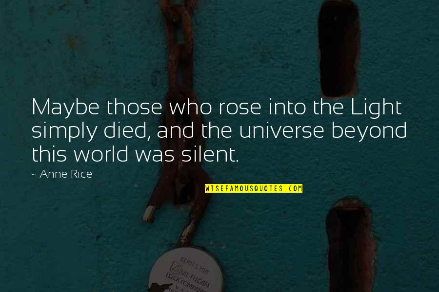 Mosaba9at Quotes By Anne Rice: Maybe those who rose into the Light simply