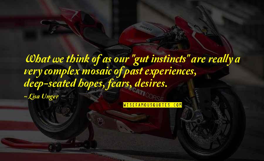 Mosaic Quotes By Lisa Unger: What we think of as our "gut instincts"