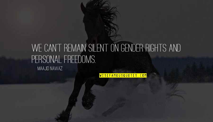 Mosaicism Genetics Quotes By Maajid Nawaz: We can't remain silent on gender rights and