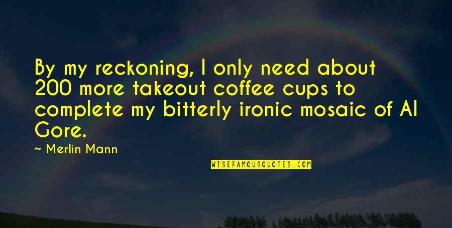 Mosaics Quotes By Merlin Mann: By my reckoning, I only need about 200