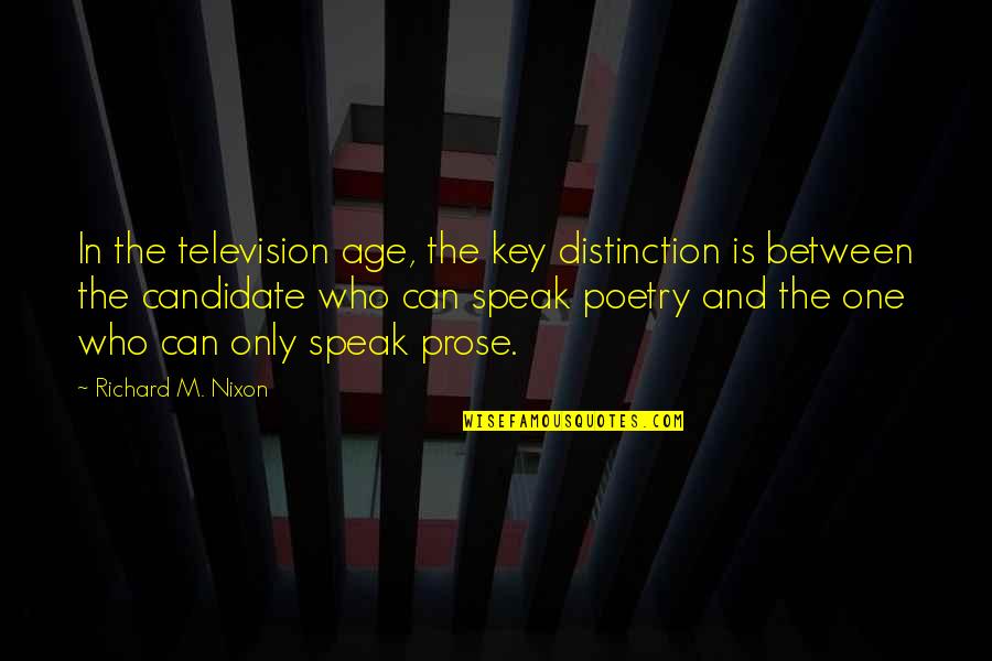 Moscarella Quotes By Richard M. Nixon: In the television age, the key distinction is