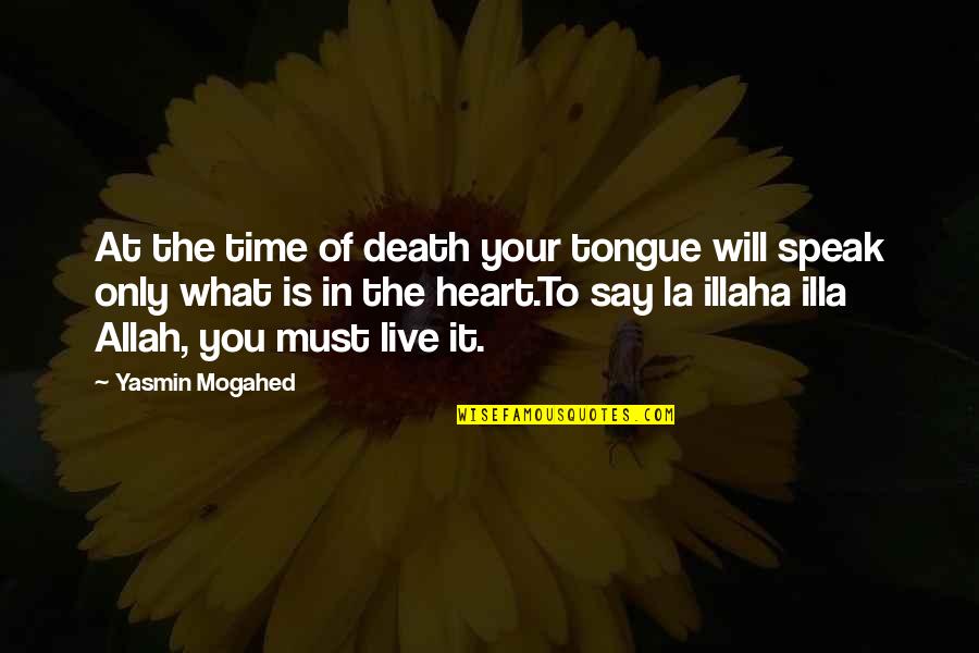 Moscas En Quotes By Yasmin Mogahed: At the time of death your tongue will