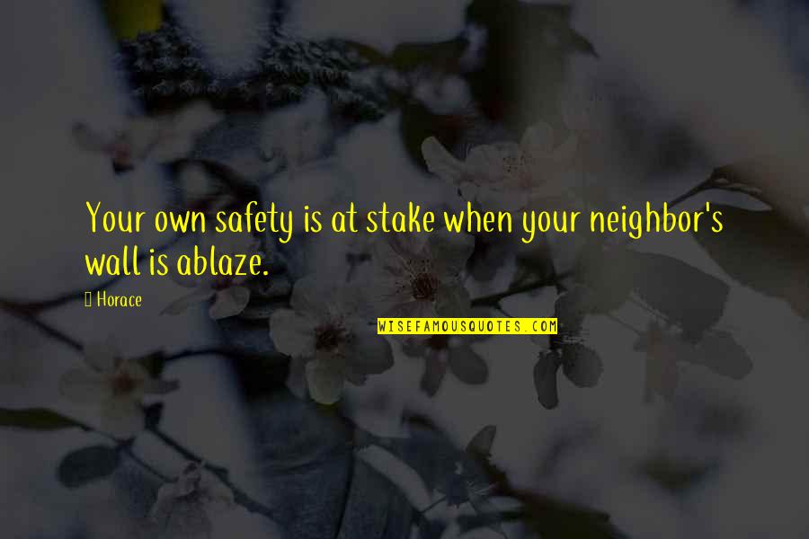 Moscatello Wine Quotes By Horace: Your own safety is at stake when your