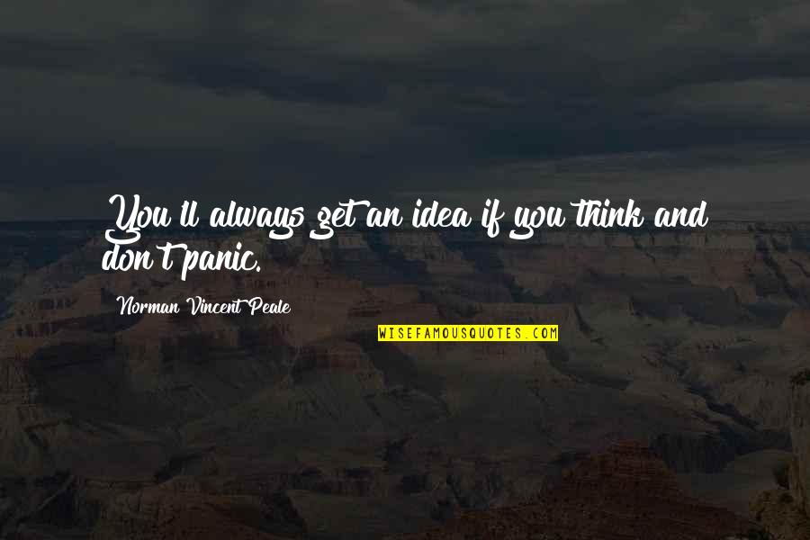 Moscoe Minneapolis Quotes By Norman Vincent Peale: You'll always get an idea if you think Moscoe Minneapolis Quotes By Norman Vincent Peale: You'll always get an idea if you think