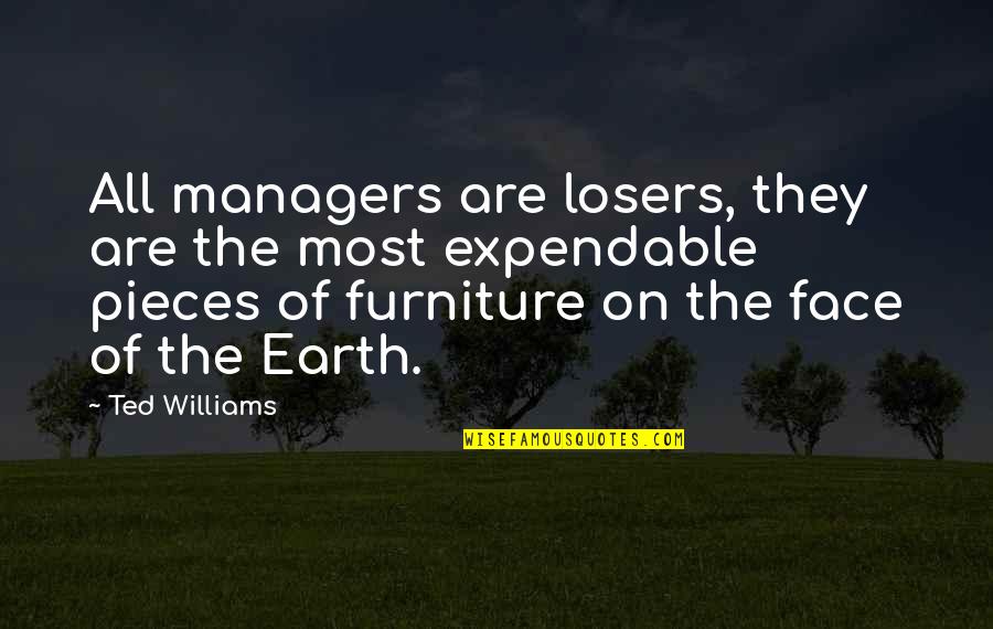 Moscoff Copper Quotes By Ted Williams: All managers are losers, they are the most Moscoff Copper Quotes By Ted Williams: All managers are losers, they are the most