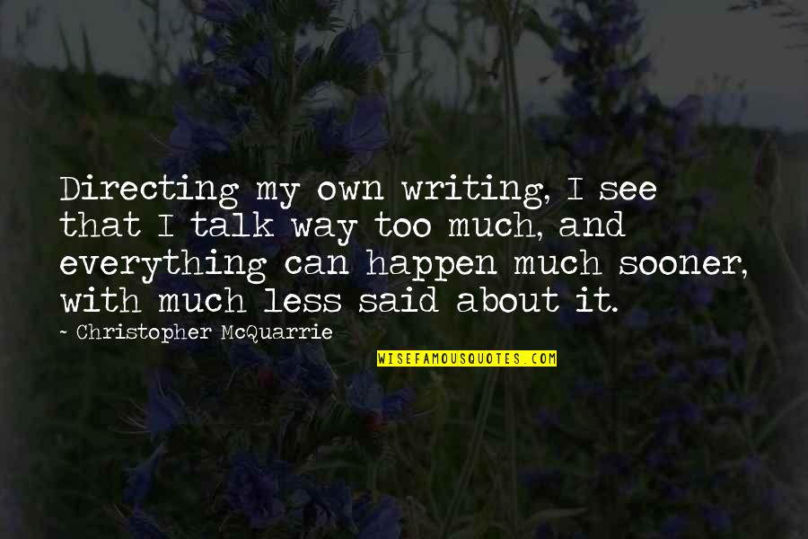 Moscone Vaccine Quotes By Christopher McQuarrie: Directing my own writing, I see that I Moscone Vaccine Quotes By Christopher McQuarrie: Directing my own writing, I see that I