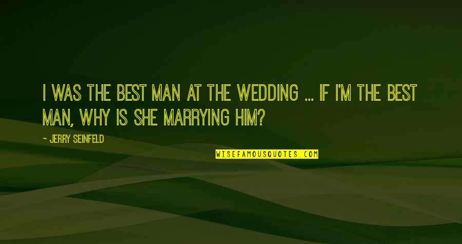 Mosconi Audio Quotes By Jerry Seinfeld: I was the best man at the wedding Mosconi Audio Quotes By Jerry Seinfeld: I was the best man at the wedding
