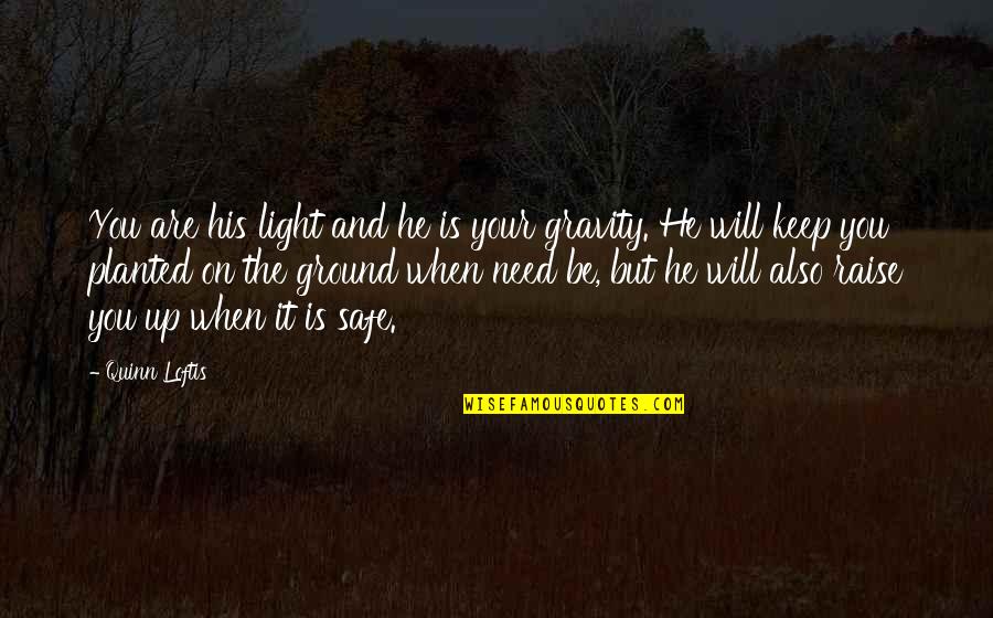 Mosconi Audio Quotes By Quinn Loftis: You are his light and he is your Mosconi Audio Quotes By Quinn Loftis: You are his light and he is your