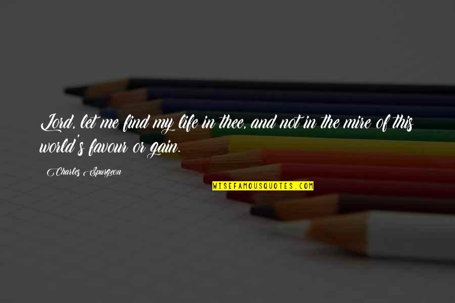 Moscova Pe Quotes By Charles Spurgeon: Lord, let me find my life in thee,