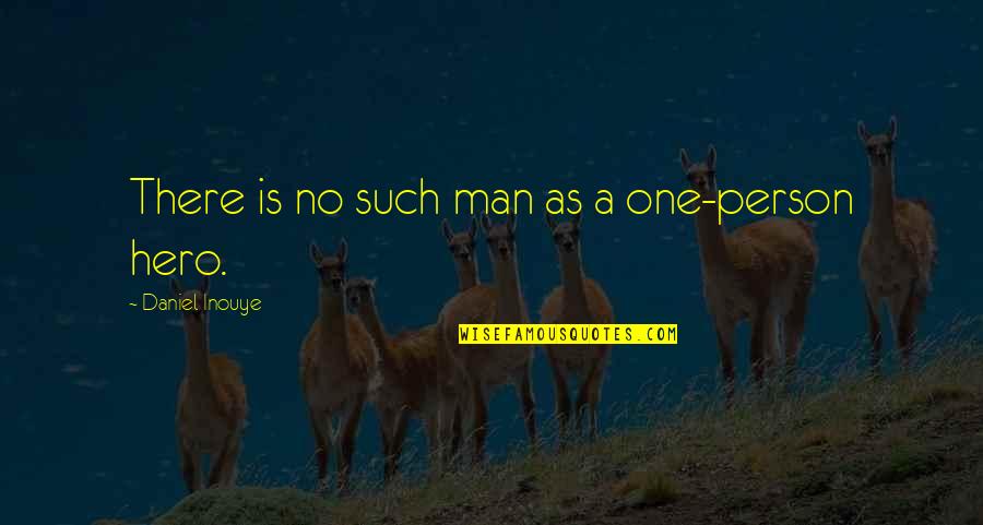 Moscovita Quartzite Quotes By Daniel Inouye: There is no such man as a one-person Moscovita Quartzite Quotes By Daniel Inouye: There is no such man as a one-person