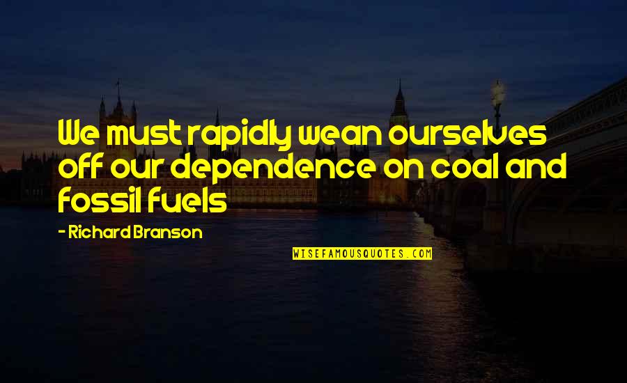 Moscovitch Truck Quotes By Richard Branson: We must rapidly wean ourselves off our dependence