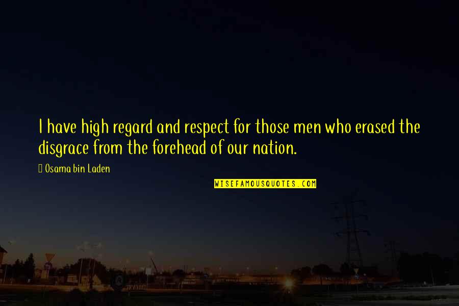 Moscovitz Quotes By Osama Bin Laden: I have high regard and respect for those Moscovitz Quotes By Osama Bin Laden: I have high regard and respect for those
