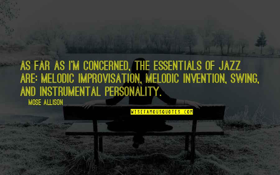 Mose Quotes By Mose Allison: As far as I'm concerned, the essentials of