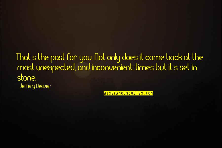 Mosebach Heater Quotes By Jeffery Deaver: That's the past for you. Not only does Mosebach Heater Quotes By Jeffery Deaver: That's the past for you. Not only does