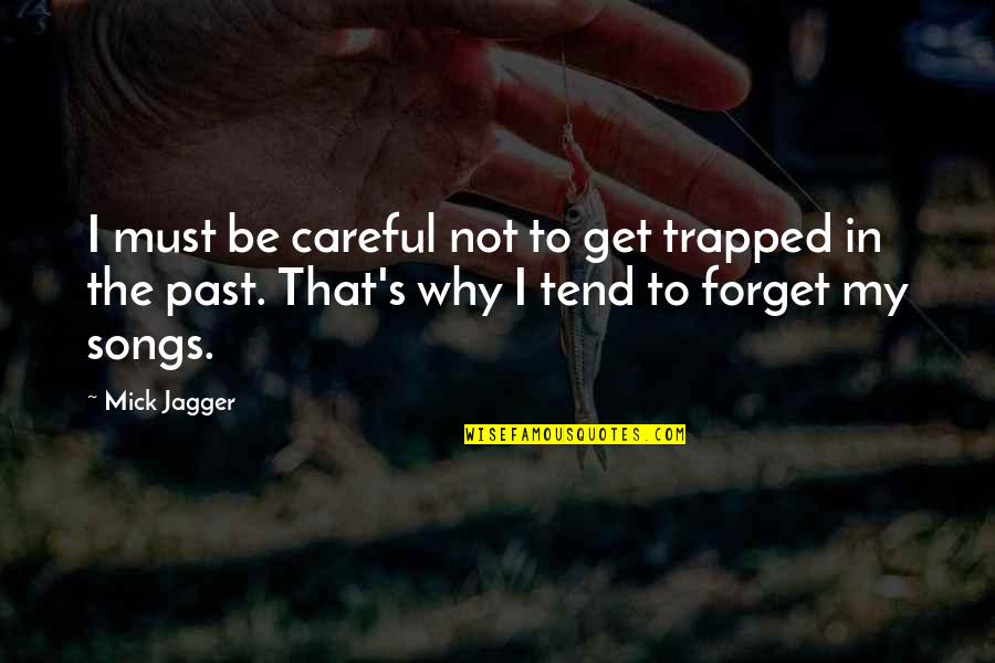 Moses De Leon Quotes By Mick Jagger: I must be careful not to get trapped