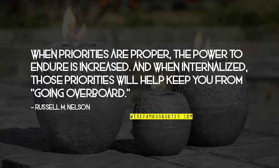 Moses Montefiore Quotes By Russell M. Nelson: When priorities are proper, the power to endure