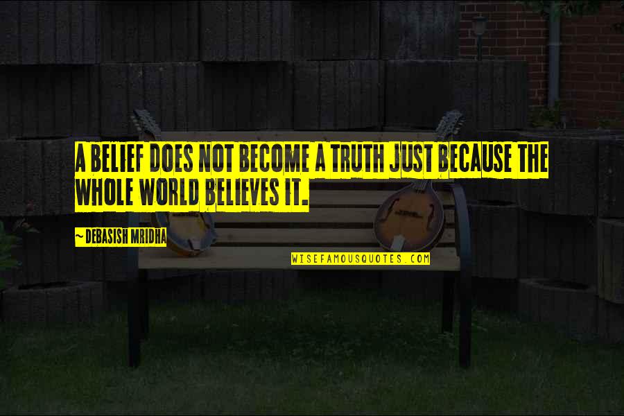 Moses Movie Quotes By Debasish Mridha: A belief does not become a truth just