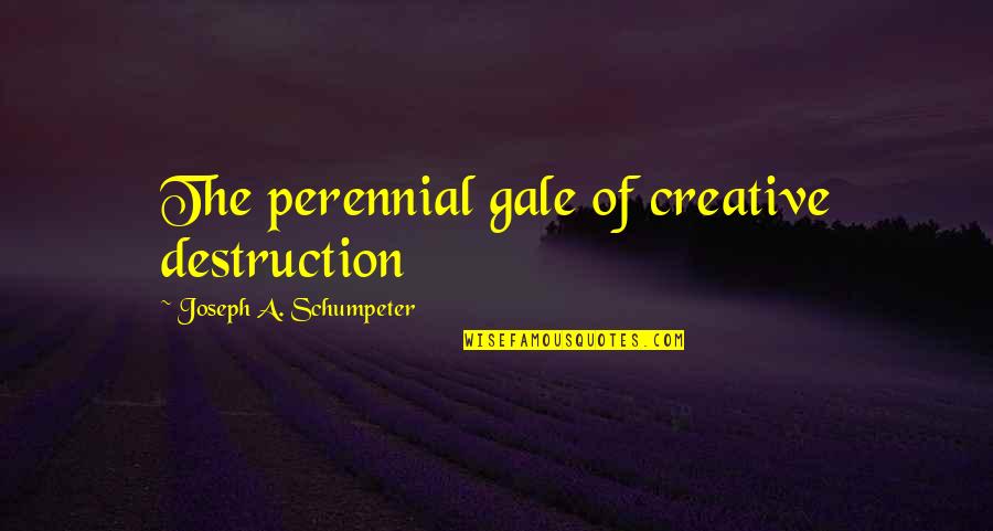 Moses Whitecotton Quotes By Joseph A. Schumpeter: The perennial gale of creative destruction