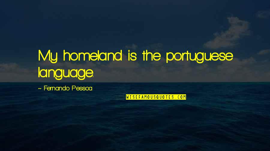 Moshammer Porsche Quotes By Fernando Pessoa: My homeland is the portuguese language.