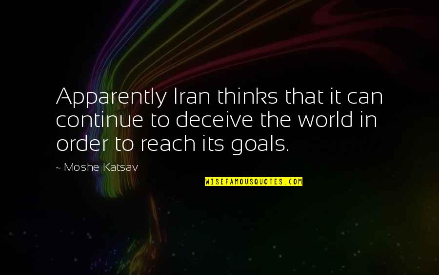 Moshe Quotes By Moshe Katsav: Apparently Iran thinks that it can continue to