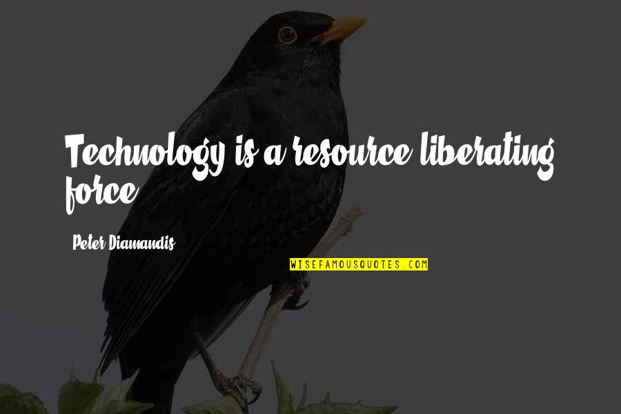 Mosheh Lichtenstein Quotes By Peter Diamandis: Technology is a resource liberating force!