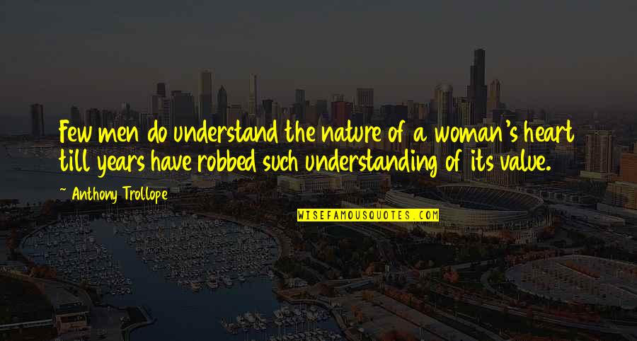 Moshfegh Eileen Quotes By Anthony Trollope: Few men do understand the nature of a