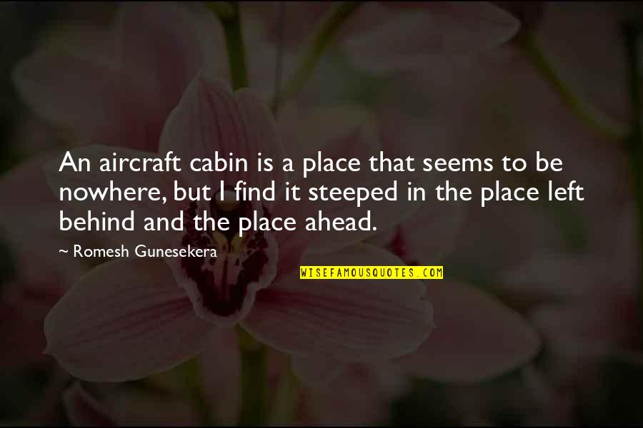 Moshidi Secondary Quotes By Romesh Gunesekera: An aircraft cabin is a place that seems