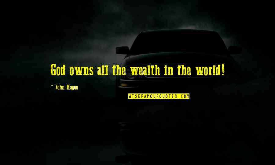 Moshier Front Seal Replacement Quotes By John Hagee: God owns all the wealth in the world!