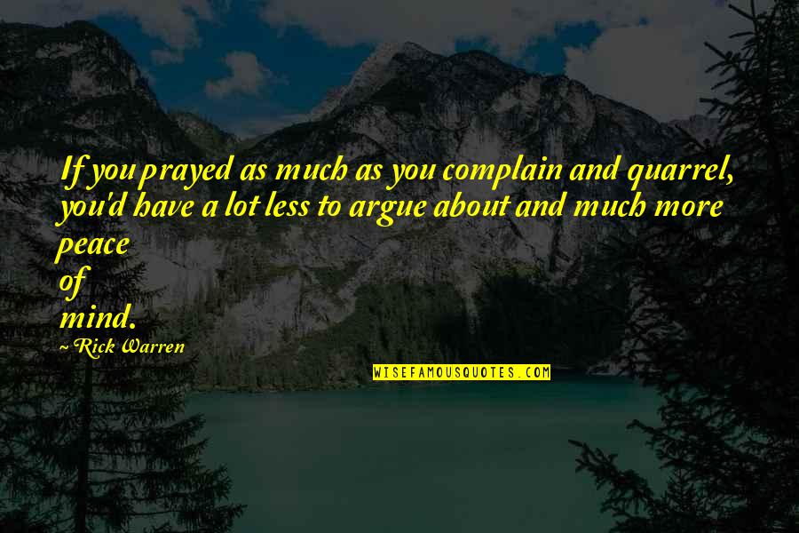 Moshoushijie Quotes By Rick Warren: If you prayed as much as you complain