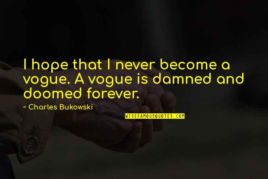 Mosimane Latest Quotes By Charles Bukowski: I hope that I never become a vogue.