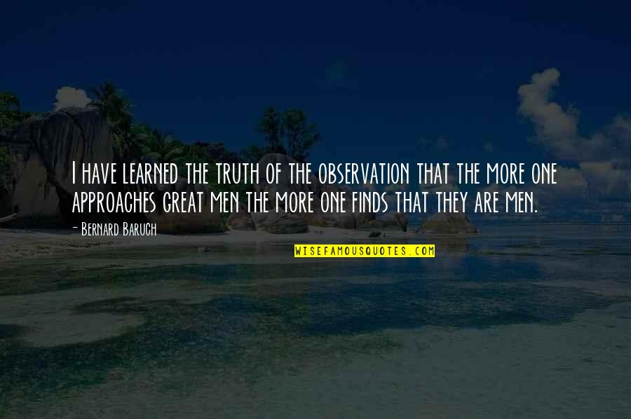 Mosimann Name Quotes By Bernard Baruch: I have learned the truth of the observation