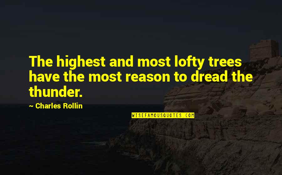 Mosimei Quotes By Charles Rollin: The highest and most lofty trees have the