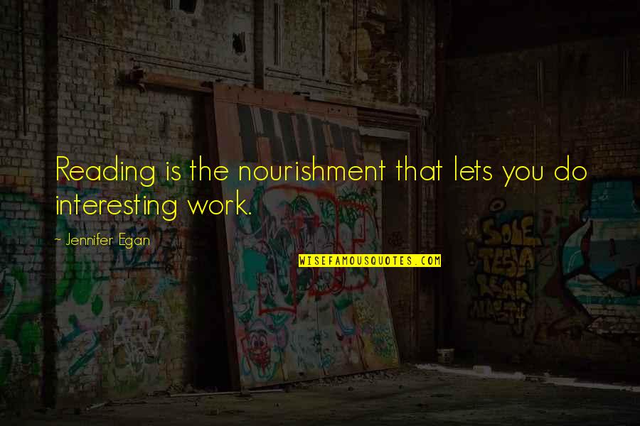 Moskalenko Chess Quotes By Jennifer Egan: Reading is the nourishment that lets you do Moskalenko Chess Quotes By Jennifer Egan: Reading is the nourishment that lets you do