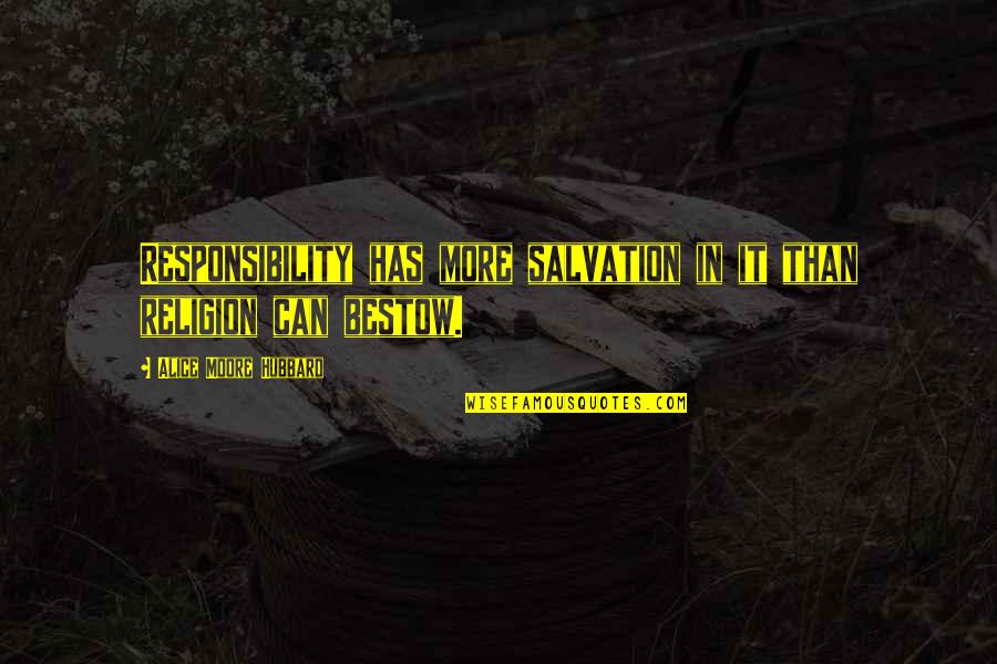 Moskauer Vertrag Quotes By Alice Moore Hubbard: Responsibility has more salvation in it than religion Moskauer Vertrag Quotes By Alice Moore Hubbard: Responsibility has more salvation in it than religion