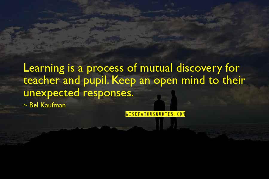 Moskowitz And Book Quotes By Bel Kaufman: Learning is a process of mutual discovery for
