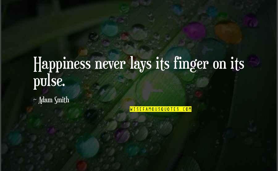 Mosling Quotes By Adam Smith: Happiness never lays its finger on its pulse. Mosling Quotes By Adam Smith: Happiness never lays its finger on its pulse.
