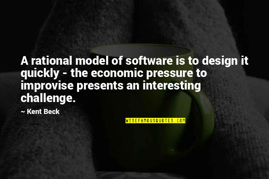 Mosling Quotes By Kent Beck: A rational model of software is to design Mosling Quotes By Kent Beck: A rational model of software is to design