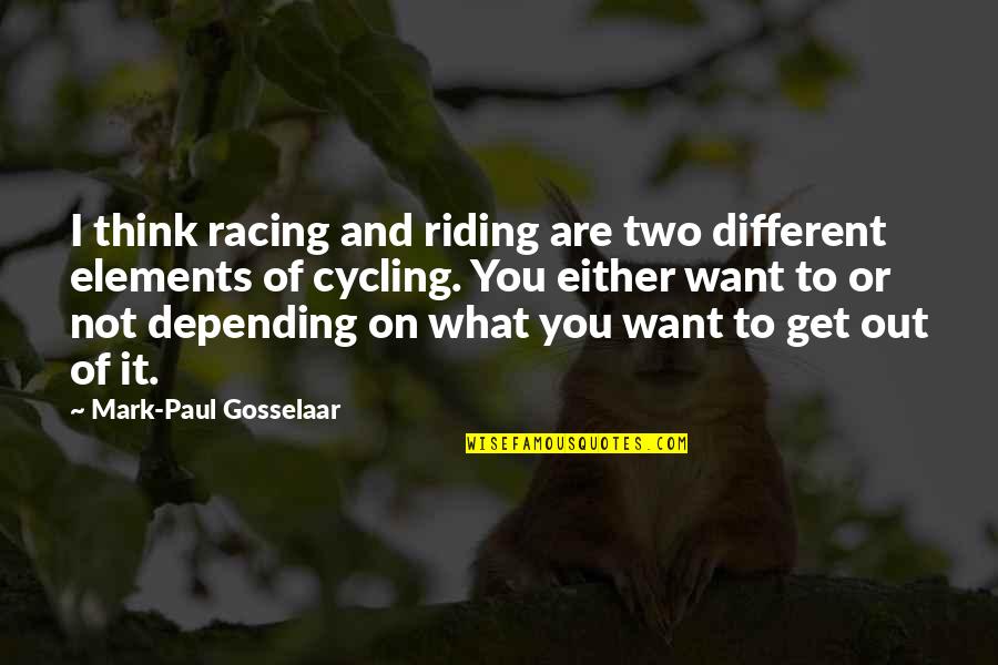 Mosling Quotes By Mark-Paul Gosselaar: I think racing and riding are two different Mosling Quotes By Mark-Paul Gosselaar: I think racing and riding are two different