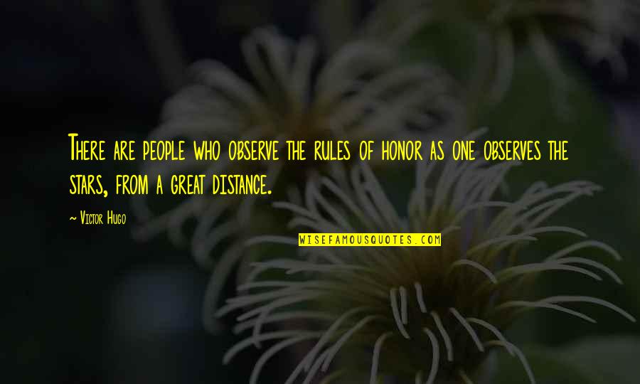 Mosling Quotes By Victor Hugo: There are people who observe the rules of