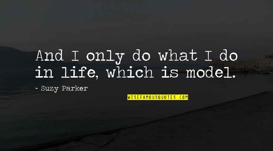 Mosman Au Quotes By Suzy Parker: And I only do what I do in