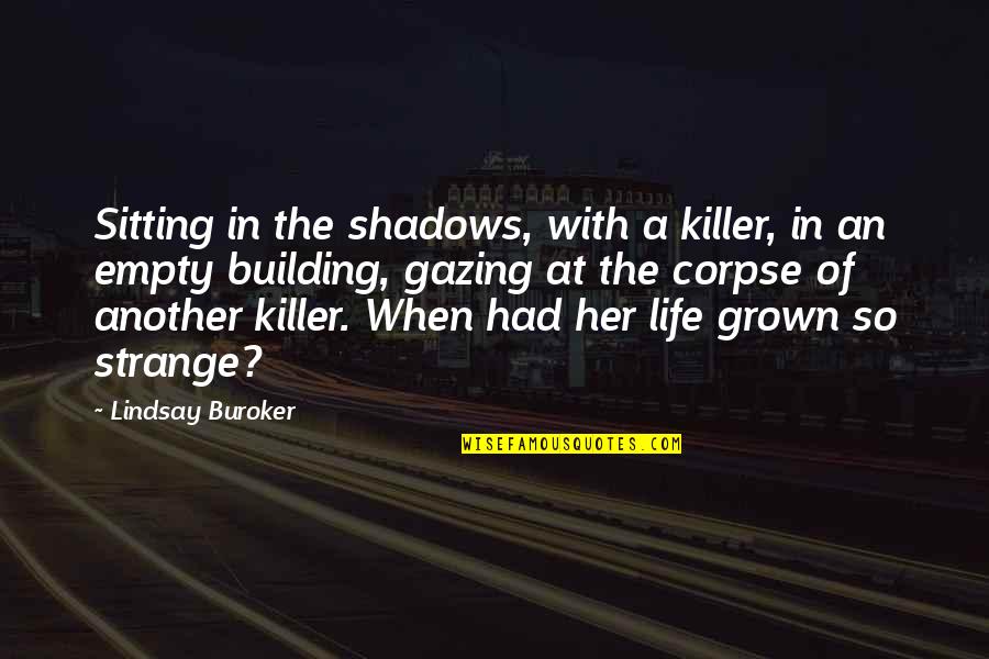 Mosolyogni Tess K Quotes By Lindsay Buroker: Sitting in the shadows, with a killer, in