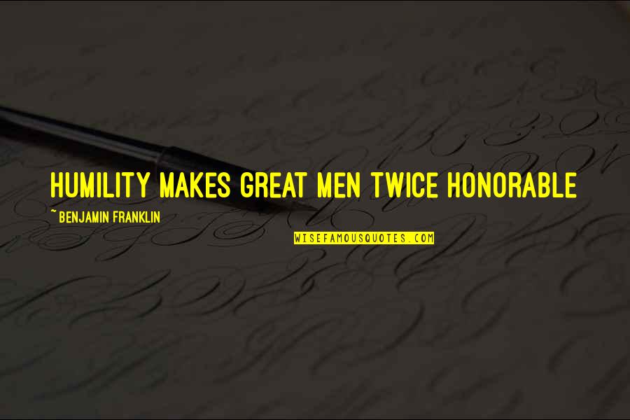 Mosque Brainy Quotes By Benjamin Franklin: Humility makes great men twice honorable