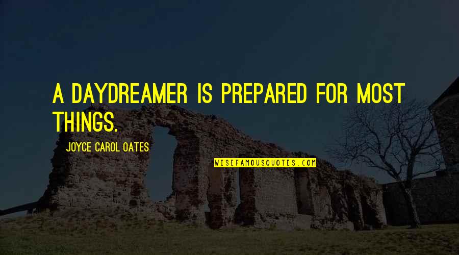Mosque In Urdu Quotes By Joyce Carol Oates: A daydreamer is prepared for most things. Mosque In Urdu Quotes By Joyce Carol Oates: A daydreamer is prepared for most things.