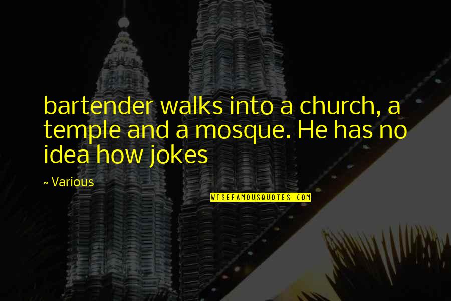 Mosque Quotes By Various: bartender walks into a church, a temple and