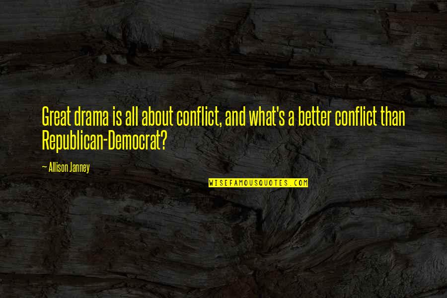 Mosqueda Community Quotes By Allison Janney: Great drama is all about conflict, and what's Mosqueda Community Quotes By Allison Janney: Great drama is all about conflict, and what's