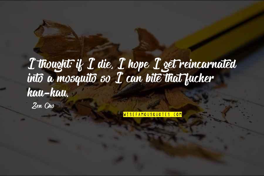 Mosquito Bite Quotes By Zen Cho: I thought: if I die, I hope I